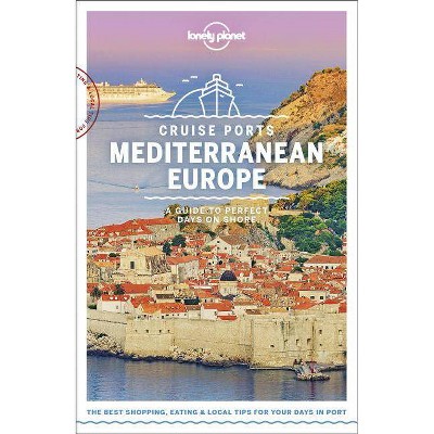 Lonely Planet Cruise Ports Mediterranean Europe 1 - (Travel Guide) (Paperback)