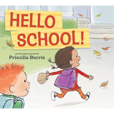 Hello School! - by  Priscilla Burris (Hardcover)