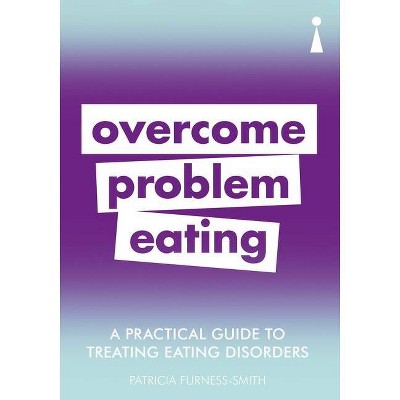 A Practical Guide to Treating Eating Disorders - by  Patricia Furness-Smith (Paperback)