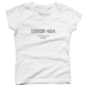 Girl's Design By Humans Error 404 Costume not found, Halloween Design By InfaredDesigns T-Shirt - 1 of 3