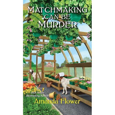 Matchmaking Can Be Murder - (Amish Matchmaker Mystery) by  Amanda Flower (Paperback)