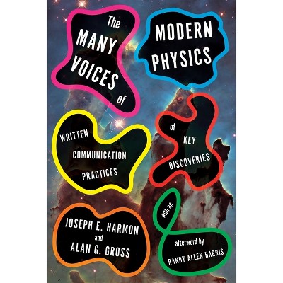 The Many Voices of Modern Physics - by  Joseph E Harmon & Alan G Gross (Hardcover)