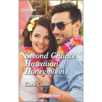 Second Chance Hawaiian Honeymoon - (Blossom and Bliss Weddings) Large Print by  Cara Colter (Paperback)