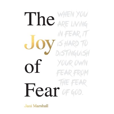 The Joy Of Fear - by  Jani Marshall (Paperback)