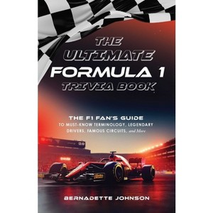 The Ultimate Formula 1 Trivia Book - by  Bernadette Johnson (Paperback) - 1 of 1