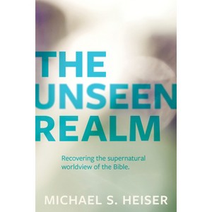 The Unseen Realm - by  Michael S Heiser (Paperback) - 1 of 1
