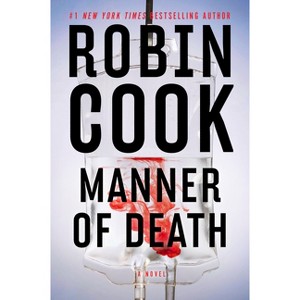 Manner of Death - (A Jack Stapleton & Laurie Montgomery Novel) by Robin Cook - 1 of 1