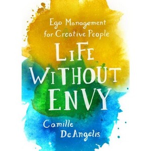 Life Without Envy - by  Camille Deangelis (Paperback) - 1 of 1