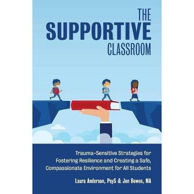 The Supportive Classroom - (Books for Teachers) by  Laura Anderson & Jon Bowen (Paperback)