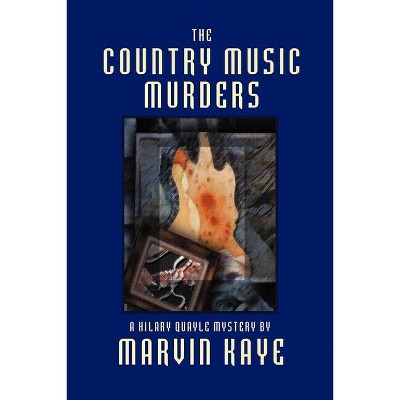 The Country Music Murders - (Hilary Quayle Mysteries) by  Marvin Kaye (Paperback)