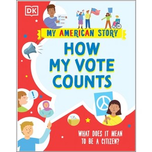 How My Vote Counts - (My American Story) by DK - 1 of 1