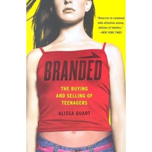 Branded - by  Alissa Quart (Paperback) - 1 of 1