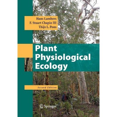 Plant Physiological Ecology - 2nd Edition by  Hans Lambers & F Stuart Chapin III & Thijs L Pons (Paperback)