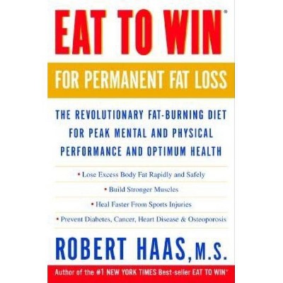 Eat to Win for Permanent Fat Loss - by  Robert Haas (Paperback)