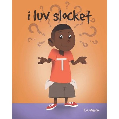 I luv slocket - by  T J Martin (Paperback)