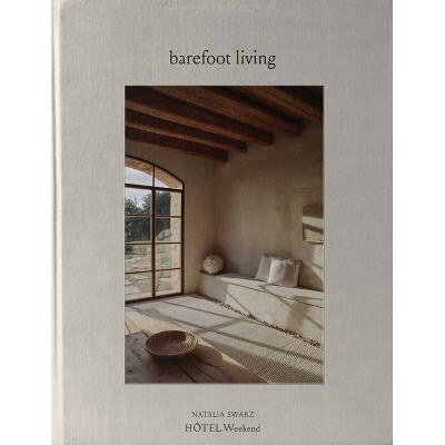 Barefoot Living - by  Natalia Swarz (Hardcover)