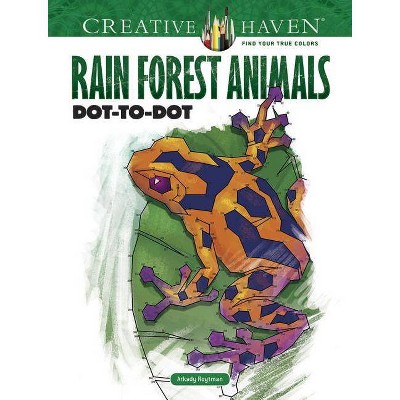 Creative Haven Rain Forest Animals Dot-To-Dot - (Creative Haven Coloring Books) by  Arkady Roytman (Paperback)