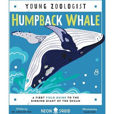 Humpback Whale (Young Zoologist) - by  Vos & Neon Squid (Hardcover)