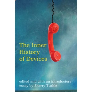 The Inner History of Devices - by  Sherry Turkle (Paperback) - 1 of 1