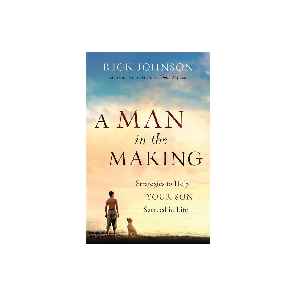 Man in the Making - by Rick Johnson (Paperback)