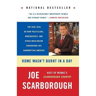 Rome Wasn't Burnt in a Day - by  Joe Scarborough (Paperback)