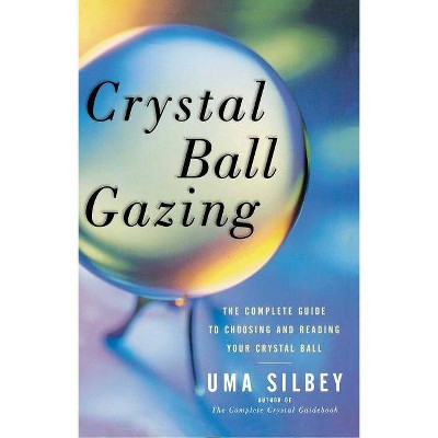 Crystal Ball Gazing - by  Uma Silbey (Paperback)