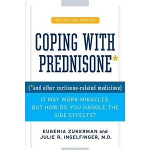 Coping with Prednisone, Revised and Updated - by  Eugenia Zukerman & Julie R Ingelfinger (Paperback) - 1 of 1