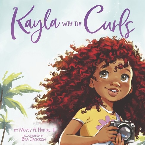 Kayla With The Curls - By Moses A Hardie Iii (hardcover) : Target