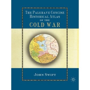 The Palgrave Concise Historical Atlas of the Cold War - by J Swift - 1 of 1