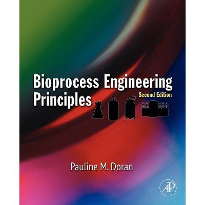 Bioprocess Engineering Principles - 2nd Edition by  Pauline M Doran (Paperback)