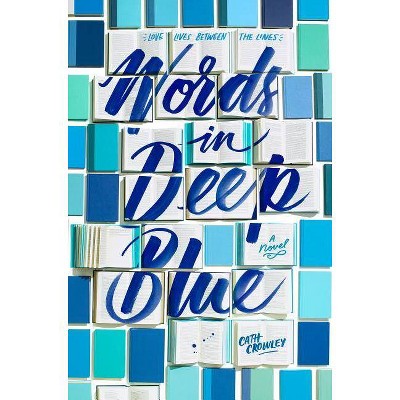 Words in Deep Blue - by  Cath Crowley (Paperback)