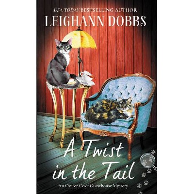 A Twist in the Tail - (The Oyster Cove Guesthouse) by  Leighann Dobbs (Paperback)