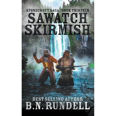 Sawatch Skirmish - (Stonecroft Saga) by  B N Rundell (Paperback)