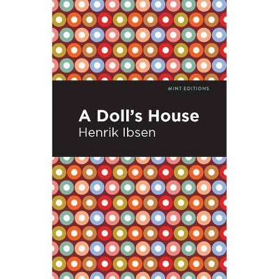 A Doll's House - (Mint Editions) by  Henrik Ibsen (Paperback)