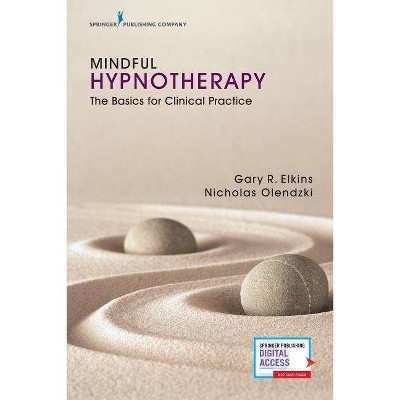 Mindful Hypnotherapy - by  Gary Elkins & Nicholas Olendzki (Paperback)