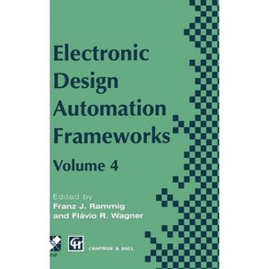Electronic Design Automation Frameworks - (IFIP Advances in Information and Communication Technology) by  Franz J Rammig & Flavio Wagner (Hardcover) - 1 of 1