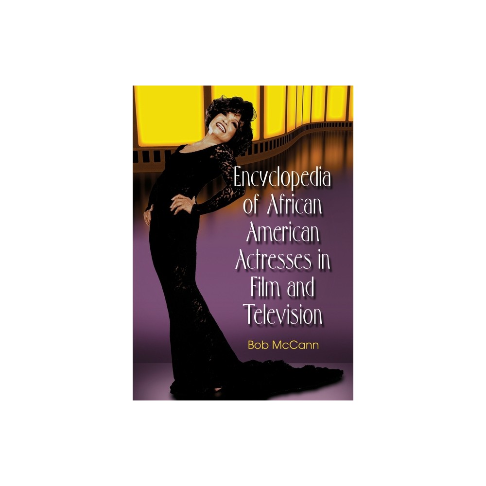 Encyclopedia of African American Actresses in Film and Television - by Bob McCann (Paperback)