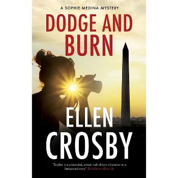Dodge and Burn - (Sophie Medina Mystery) by  Ellen Crosby (Hardcover)