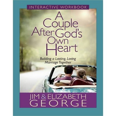 A Couple After God's Own Heart Interactive Workbook - by  Jim George & Elizabeth George (Paperback)