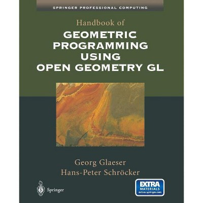 Handbook of Geometric Programming Using Open Geometry Gl - by  Georg Glaeser & Hans-Peter Schröcker (Paperback)