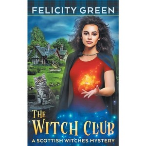 The Witch Club - (Scottish Witches Mysteries) by  Felicity Green (Paperback) - 1 of 1