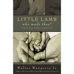 Little Lamb, Who Made Thee? - by  Walter Wangerin Jr (Paperback) - 1 of 1