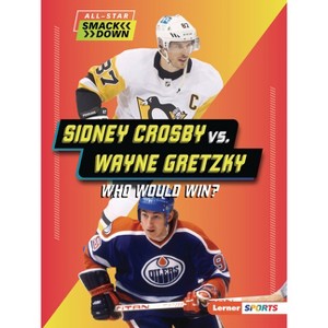 Sidney Crosby vs. Wayne Gretzky - (All-Star Smackdown (Lerner (Tm) Sports)) by  Josh Anderson (Paperback) - 1 of 1