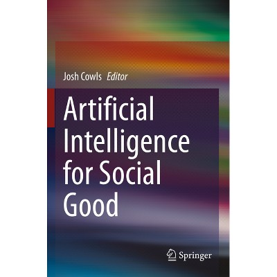 Artificial Intelligence for Social Good - by  Josh Cowls (Paperback)