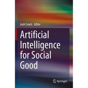 Artificial Intelligence for Social Good - by  Josh Cowls (Paperback) - 1 of 1