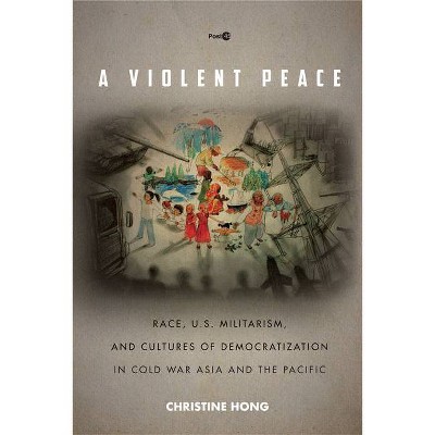 A Violent Peace - (Post*45) by  Christine Hong (Paperback)