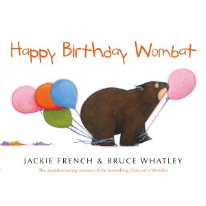 Happy Birthday Wombat - by  Jackie French & Bruce Whatley (Paperback) - 1 of 1