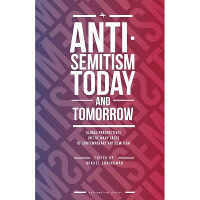 Antisemitism Today and Tomorrow - (Antisemitism Studies) by  Mikael Shainkman (Hardcover)