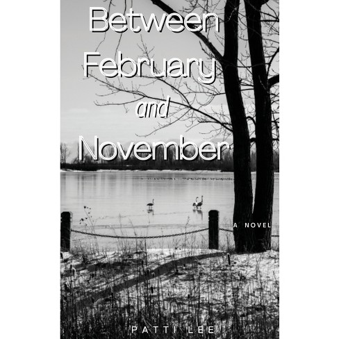 Between February And November - By Patti Lee (paperback) : Target