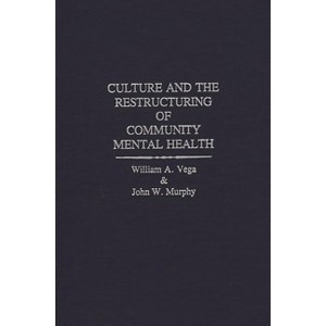 Culture and the Restructuring of Community Mental Health - (International Contributions in Psychology) Annotated by  William Vega & John W Murphy - 1 of 1